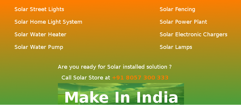 Solar products using Solar Panels - Solar Street Lights,Solar Home light System,Solar Water Heater,Solar Water Pump,Solar fencing,Solar Power Plant,Solar Eletronic Chargers,Solar Lamps and Customize solar solaution for example - Solar solutions for small scale industry like - ironsmith etc.